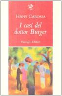 I casi del dottor Bürger di Hans Carossa edito da Passigli