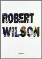 Robert Wilson. Ediz. illustrata edito da Novecento