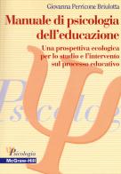 Manuale di psicologia dell'educazione. Una prospettiva ecologica per lo studio e l'intervento sul processo educativo di Giovanna Perricone Briulotta edito da McGraw-Hill Education