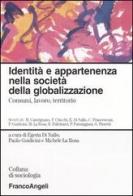 Identità e appartenenza nella società della globalizzazione. Consumi, lavoro, territorio edito da Franco Angeli