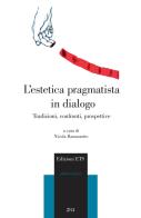 L' estetica pragmatista in dialogo. Tradizioni, confronti, prospettive edito da Edizioni ETS