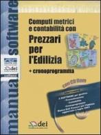 Computi metrici e contabilità con prezzari per l'edilizia. Con cronoprogramma. Con CD-ROM edito da DEI