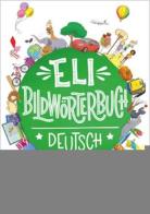 ELI Bildwörterbuch. Deutsch. Con espansione online di Joy Oliver edito da ELI