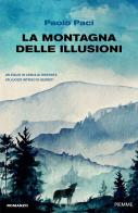 La montagna delle illusioni di Paolo Paci edito da Piemme