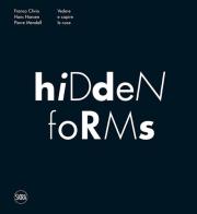 Hidden Forms. Vedere e capire le cose di Franco Clivio edito da Skira