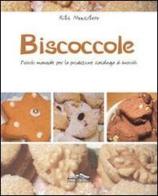 Biscoccole. Piccolo manuale per la produzione casalinga di biscotti di Rita Monastero edito da Felici