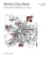 Berlin City West. Da Ernst-Reuter-Platz ad An der Urania. Ediz. italiana e inglese edito da LetteraVentidue