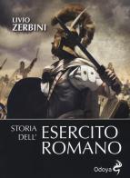 Storia dell'esercito romano. Nuova ediz. di Livio Zerbini edito da Odoya
