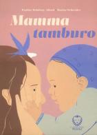 Mamma tamburo. Ediz. a colori di Pauline Delabroy-Allard, Marine Schneider edito da Il Leone Verde