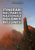 Itinerari nel Parco Nazionale Dolomiti Bellunesi di Giuliano Dal Mas edito da Editoriale Programma