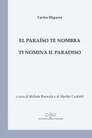 El paraíso te nombra-Ti nomina il paradiso di Carlos Higuera edito da Giuliano Ladolfi Editore