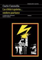 La città è quieta... ombre parlano. La bibbia della letteratura hardcore italiana di Carlo Cannella edito da Red Star Press
