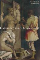 Lezioni di restauro: le pitture murali di Guido Botticelli, Silvia Botticelli edito da Centro Di