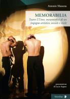 Memorabilia. Teatro L'Uovo, metamorfosi di un impegno artistico, sociale, civile di Antonio Massena edito da Titivillus