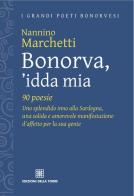 Bonorva 'idda mia. 90 poesie di Nannino Marchetti edito da Edizioni Della Torre