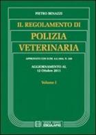 Il regolamento di polizia veterinaria vol.1 di Pietro Benazzi edito da Esculapio