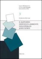 Il rapporto individuo-ambiente nell'opera di John Dewey di Giordana Szpunar edito da Aracne