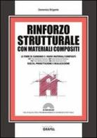 Rinforzo strutturale con materiali composti. Con CD-ROM di Domenico Brigante edito da Grafill