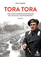 Tora Tora. Una storia d'amore e d'avventura nell'Italia del «Golpe Borghese» di Pietro Cappellari edito da Passaggio al Bosco