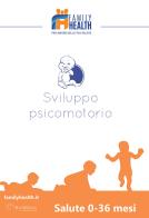 Sviluppo psicomotorio. Salute 0-36 mesi edito da Biomedia