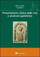 Presentazione clinica delle crisi e sindromi epilettiche di Alfonso Iudice, Luigi Murri edito da Primula Multimedia
