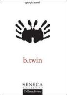 B.twin di Giorgio Aureli edito da Seneca Edizioni