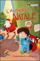 L' acchiappa Natale di Nicoletta Azzolini, Matteo Micci edito da Absolutely Free