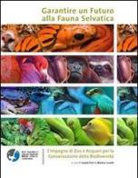 Garantire un futuro alla fauna selvatica. L'impegno di zoo e acquari per la conservazione della biodiversità edito da MWCT Italia