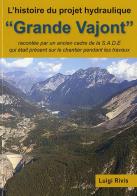 Grande Vajont. L'histoire du projet hydraulique di Luigi Rivis edito da Momenti AICS