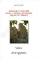 Signorie e comunità nella Lunigiana medievale tra XII e XV secolo di Alessio Zoppi edito da Aedes Muratoriana