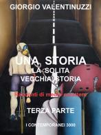 Una storia, la solita vecchia storia vol.3 di Giorgio Valentinuzzi edito da I Contemporanei 3000