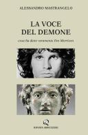 La voce del demone. Cosa ha detto veramente Jim Morrison di Alessandro Mastrangelo edito da Rivista Abruzzese
