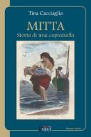 Mitta. Storia di una capuzzella di Tina Cacciaglia edito da Runa Editrice
