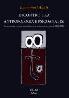 Incontro tra antropologia e psicoanalisi. Conferenze tenute ai convegni di micropsicoanalisi 2000-2020 di Emmanuel Anati edito da Atelier