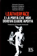 Leatherface e la porta che non doveva essere aperta di Edoardo Favaron, Giacomo Ferigioni, Federico Mancini edito da Eus - Ediz. Umanistiche Sc.