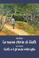 Le nuove storie di Giufà. Ovvero Giufà e il grande imbroglio di Ni.Bar edito da Youcanprint