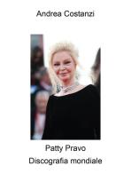 Patty Pravo. Discografia mondiale di Andrea Costanzi edito da Youcanprint