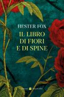 Il libro di fiori e di spine di Hester Fox edito da HarperCollins Italia