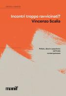 Incontri troppo ravvicinati? di Vincenzo Scalia edito da Manifestolibri