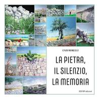 La pietra, il silenzio, la memoria di Enzo Morelli edito da Secop