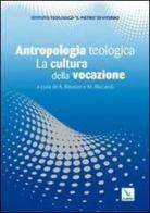 Antropologia teologica. La cultura della vocazione edito da Editrice Elledici