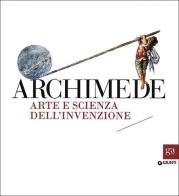 Archimede. Arte e scienza dell'invenzione edito da Giunti Editore