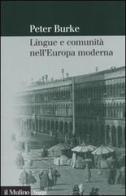Lingue e comunità nell'Europa moderna di Peter Burke edito da Il Mulino