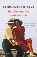Le alternative dell'amore di Lorenzo Licalzi edito da Rizzoli