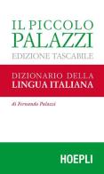 Il piccolo Palazzi. Dizionario della lingua italiana di Fernando Palazzi edito da Hoepli