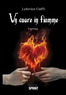 Un cuore in fiamme di Ludovica Cioffi edito da Booksprint