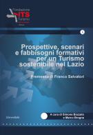 Prospettive, scenari e fabbisogni formativi per un Turismo sostenibile nel Lazio. edito da Universitalia