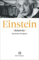 Relatività: esposizione divulgativa di Albert Einstein edito da Bollati Boringhieri
