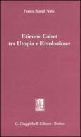 Etienne Cabet tra utopia e rivoluzione di Franca Biondi Nalis edito da Giappichelli