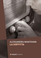 La soffitta di Alessandra Mantovani edito da Manni